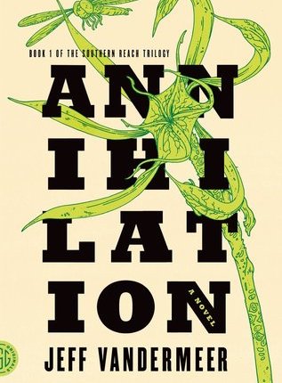 Annihilation (Southern Reach #1) by Jeff VanderMeer
