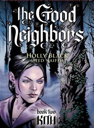 Kith (The Good Neighbors, #2) by Holly Black