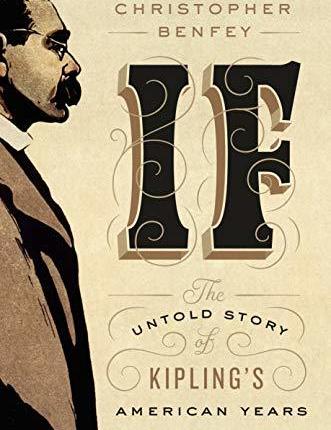 If: The Untold Story of Kipling’s American Years by Christopher Benfey