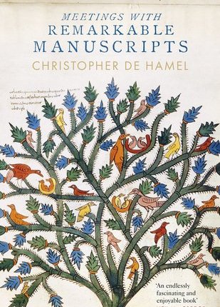Meetings with Remarkable Manuscripts by Christopher de Hamel