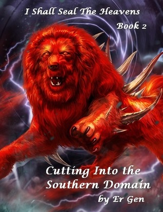 Cutting Into the Southern Domain (I Shall Seal the Heavens, #2) by Er Gen