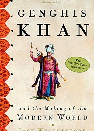 Genghis Khan and the Making of the Modern World by Jack Weatherford